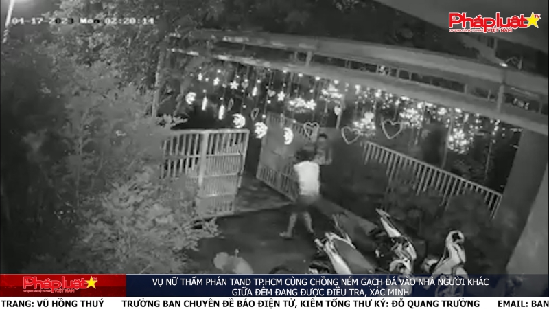 Vụ nữ thẩm phán TAND TP.HCM cùng chồng ném gạch đá vào nhà người khác giữa đêm đang được điều tra, xác minh