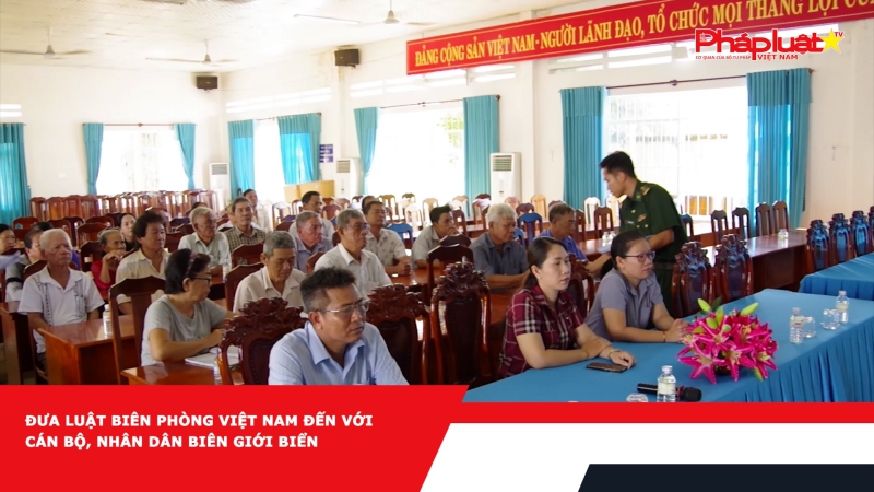 Đưa Luật Biên phòng Việt Nam đến với cán bộ, nhân dân biên giới biển