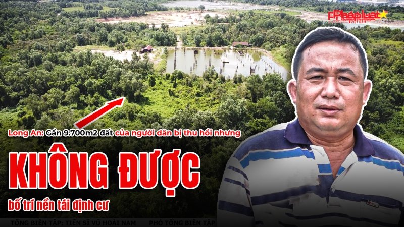 Đức Hòa (Long An): “Lỗ hổng pháp lý” vụ 2 lần lấy đất, chỉ bồi thường 1 lần