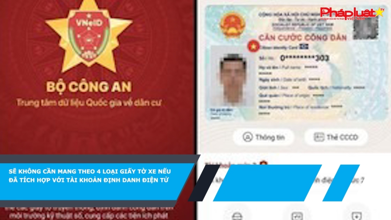 Sẽ không cần mang theo 4 loại giấy tờ xe nếu đã tích hợp với tài khoản định danh điện tử