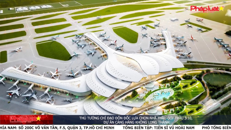 Thủ tướng chỉ đạo đôn đốc lựa chọn nhà thầu gói thầu 5.10, dự án Cảng hàng không Long Thành