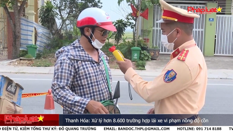 Thanh Hóa: Xử lý hơn 8.600 trường hợp lái xe vi phạm nồng độ cồn