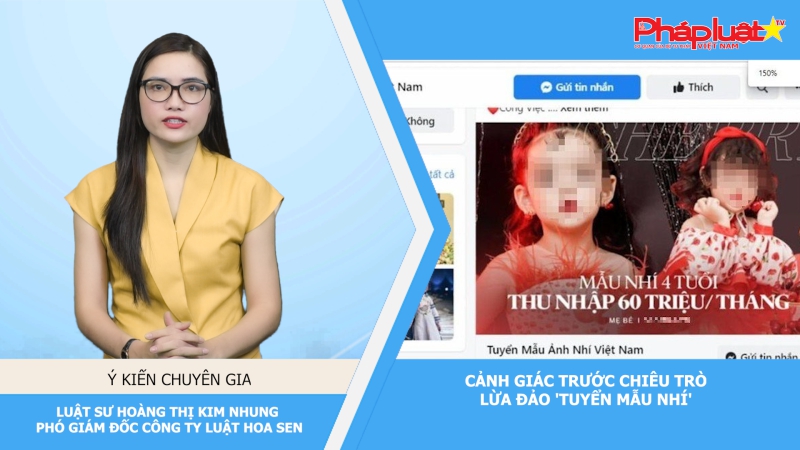 Thời sự pháp luật:Cảnh giác trước chiêu trò lừa đảo 'tuyển mẫu nhí'