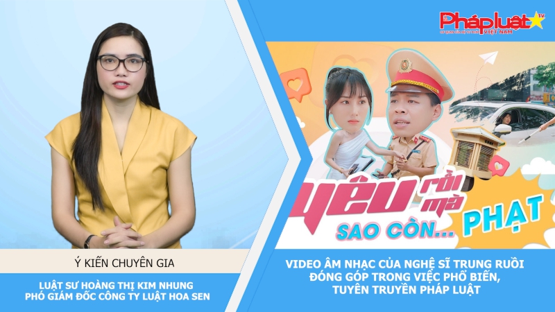 Thời sự Pháp luật: Video âm nhạc của nghệ sĩ Trung Ruồi đóng góp trong việc phổ biến, tuyên truyền pháp luật