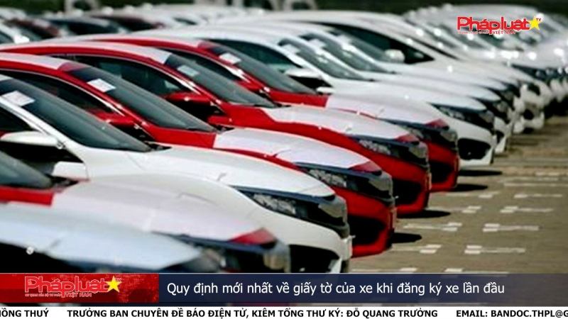 Quy định mới nhất về giấy tờ của xe khi đăng ký xe lần đầu