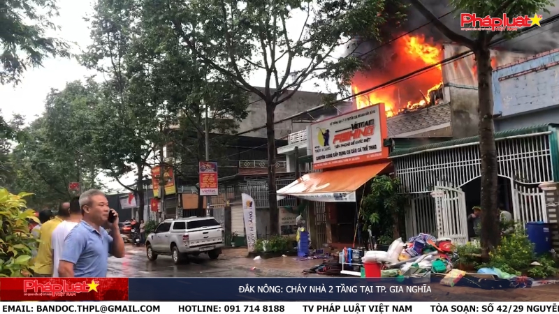 Đắk Nông: Cháy nhà 2 tầng tại TP. Gia Nghĩa