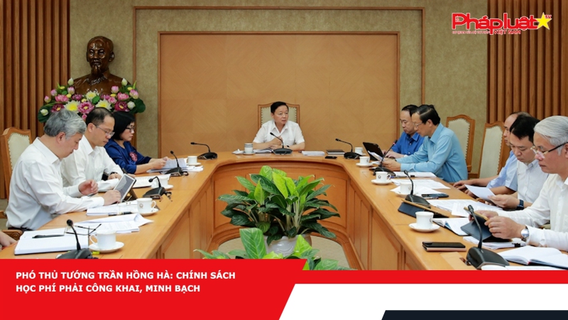 Phó Thủ tướng Trần Hồng Hà: Chính sách học phí phải công khai, minh bạch