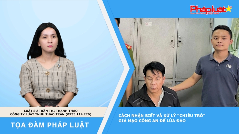Tọa đàm Pháp luật: Cách nhận biết và xử lý “chiêu trò” giả mạo công an để lừa đảo