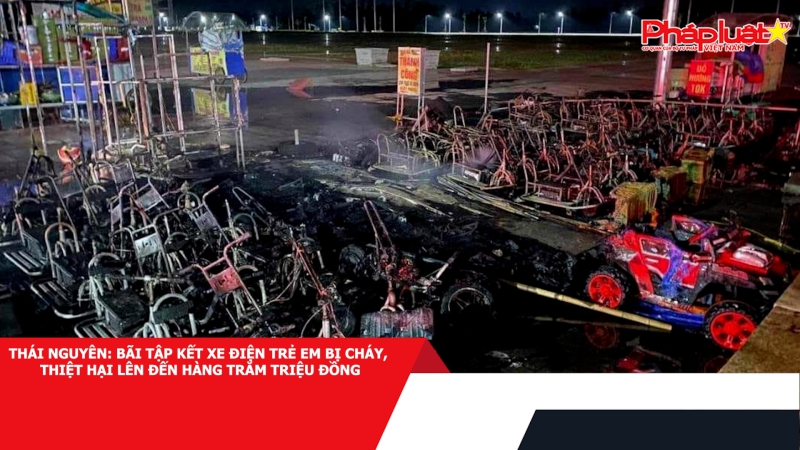 Thái Nguyên: Bãi tập kết xe điện trẻ em bị cháy, thiệt hại lên đến hàng trăm triệu đồng