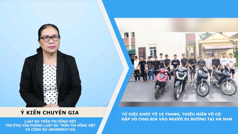 Thời sự Pháp luật: Từ việc khởi tố 15 thanh, thiếu niên vô cớ đập vỏ chai bia vào người đi đường tại Hà Nam