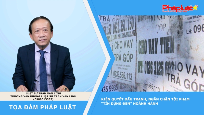 Tọa đàm Pháp luật: Kiên quyết đấu tranh, ngăn chặn tội phạm “tín dụng đen” hoành hành