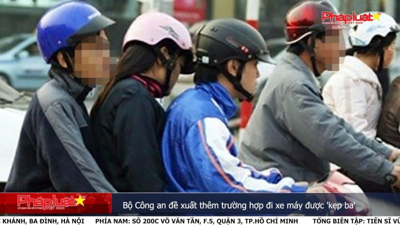 Bộ Công an đề xuất thêm trường hợp đi xe máy được 'kẹp ba'