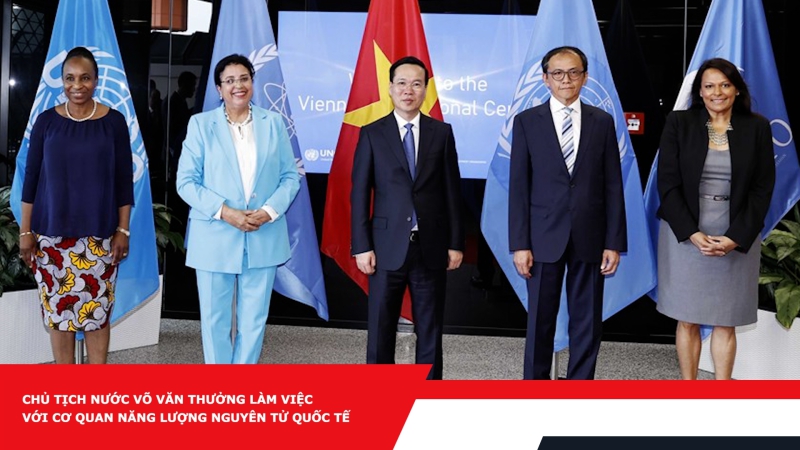 Chủ tịch nước Võ Văn Thưởng làm việc với Cơ quan Năng lượng Nguyên tử Quốc tế