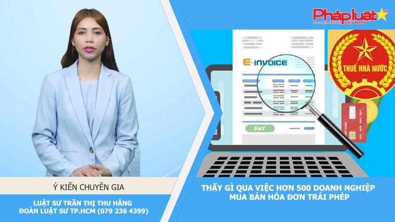 Thời sự Pháp luật:Thấy gì qua việc hơn 500 doanh nghiệp mua bán hóa đơn trái phép