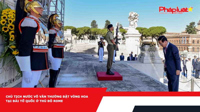 Chủ tịch nước Võ Văn Thưởng đặt vòng hoa tại Đài Tổ quốc ở thủ đô Rome