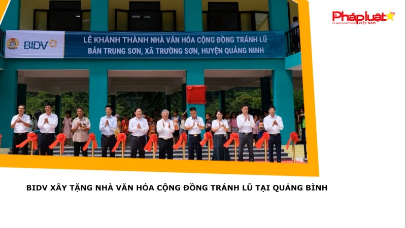 BIDV xây tặng nhà văn hóa cộng đồng tránh lũ tại Quảng Bình