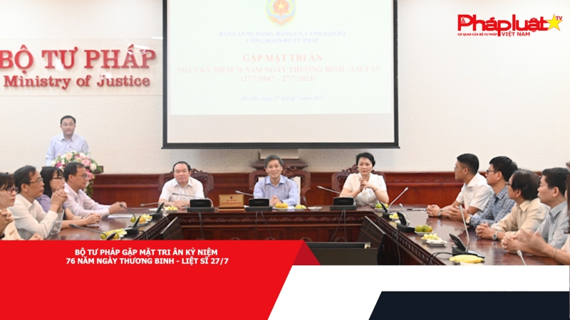 Bộ Tư pháp gặp mặt tri ân kỷ niệm 76 năm Ngày Thương binh - Liệt sĩ 27/7