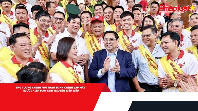 Thủ tướng Chính phủ Phạm Minh Chính gặp mặt người hiến máu tình nguyện tiêu biểu