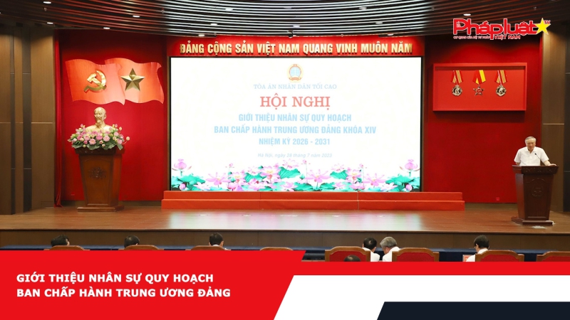 Giới thiệu nhân sự quy hoạch Ban Chấp hành Trung ương Đảng