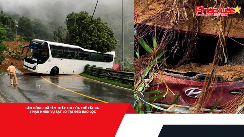 Lâm Đồng: Đã tìm thấy thi của thể tất cả 4 nạn nhân vụ sạt lở tại đèo Bảo Lộc