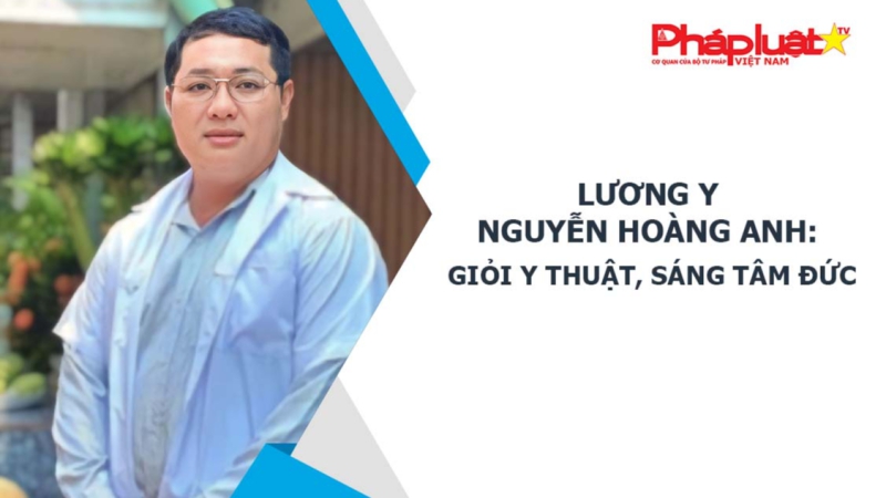 Lương y Nguyễn Hoàng Anh: Giỏi y thuật, sáng tâm đức