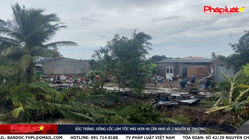 Sóc Trăng: Dông lốc làm tốc mái hơn 40 căn nhà và 3 người bị thương