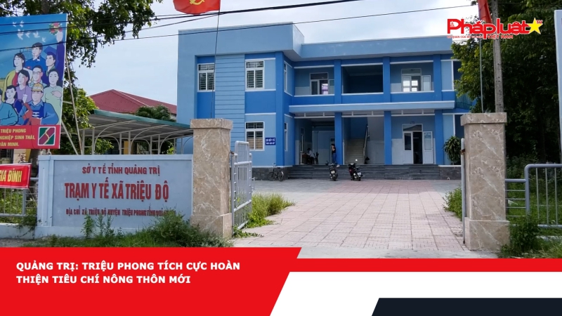 Quảng Trị: Triệu Phong tích cực hoàn thiện tiêu chí nông thôn mới