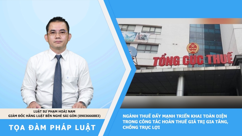 Tọa đàm Pháp luật: Ngành thuế đẩy mạnh triển khai toàn diện trong công tác hoàn thuế giá trị gia tăng, chống trục lợi