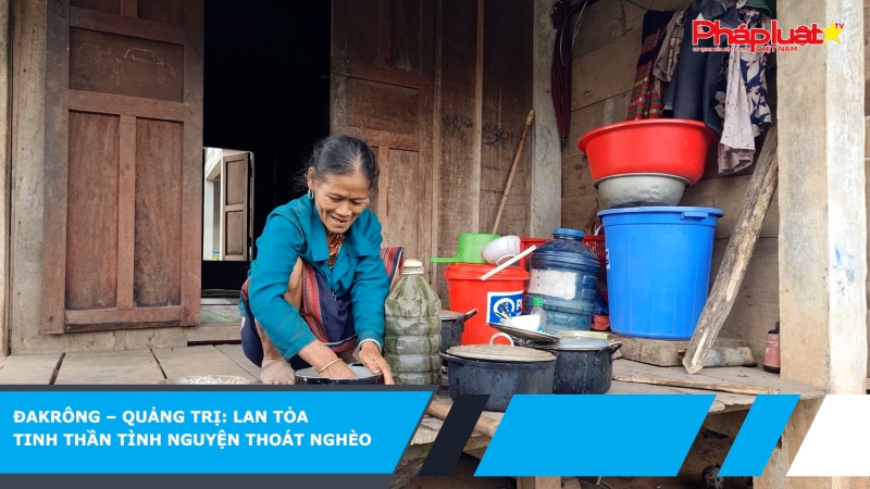 Đakrông – Quảng Trị: Lan tỏa tinh thần tình nguyện thoát nghèo