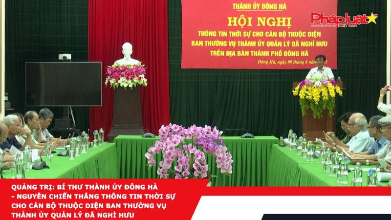 Quảng Trị: Bí thư Thành ủy Đông Hà - Nguyễn Chiến Thắng thông tin thời sự cho cán bộ thuộc diện Ban thường vụ Thành ủy quản lý đã nghỉ hưu