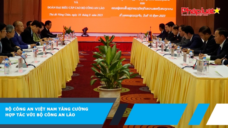 Bộ Công an Việt Nam tăng cường hợp tác với Bộ Công an Lào