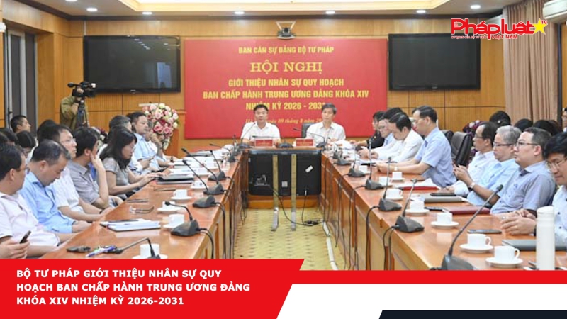 Bộ Tư pháp giới thiệu nhân sự quy hoạch Ban Chấp hành Trung ương Đảng khóa XIV nhiệm kỳ 2026-2031