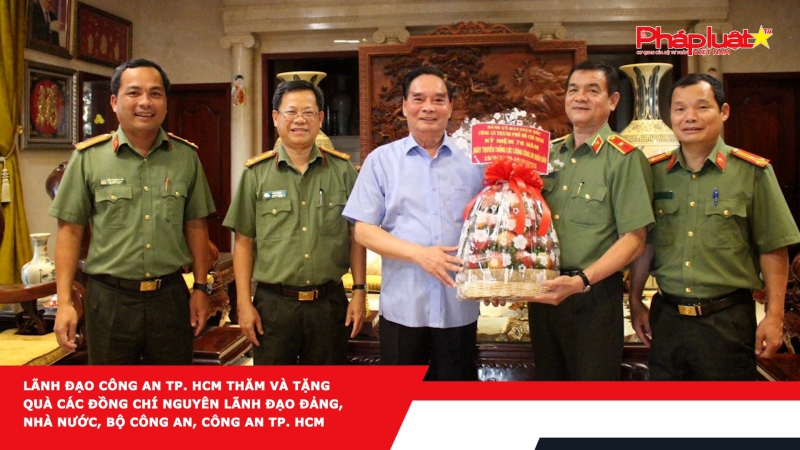 Lãnh đạo Công an TP. HCM thăm và tặng quà các đồng chí nguyên lãnh đạo Đảng, Nhà nước, Bộ Công an, Công an TP. HCM