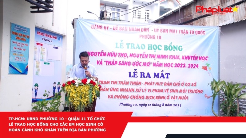 TP.HCM: UBND Phường 10 - Quận 11 tổ chức Lễ trao học bổng cho các em học sinh có hoàn cảnh khó khăn trên địa bàn Phường