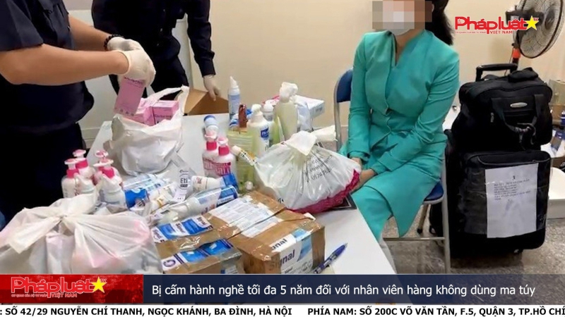 Bị cấm hành nghề tối đa 5 năm đối với nhân viên hàng không dùng ma túy
