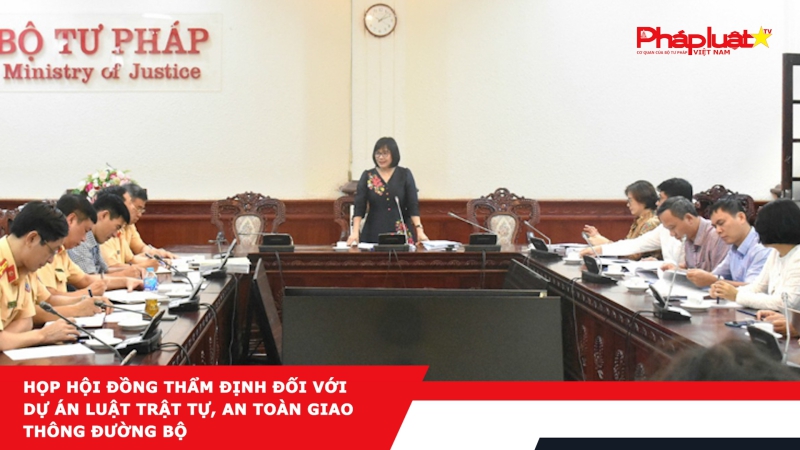 Họp Hội đồng thẩm định đối với dự án Luật Trật tự, an toàn giao thông đường bộ