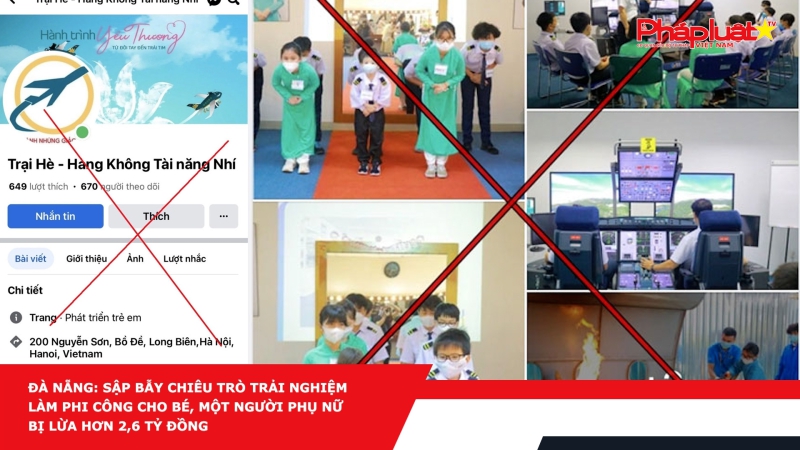 Đà Nẵng: Sập bẫy chiêu trò trải nghiệm làm phi công cho bé, một người phụ nữ bị lừa hơn 2,6 tỷ đồng.