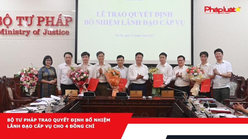 Bộ Tư pháp trao Quyết định bổ nhiệm Lãnh đạo cấp Vụ cho 4 đồng chí