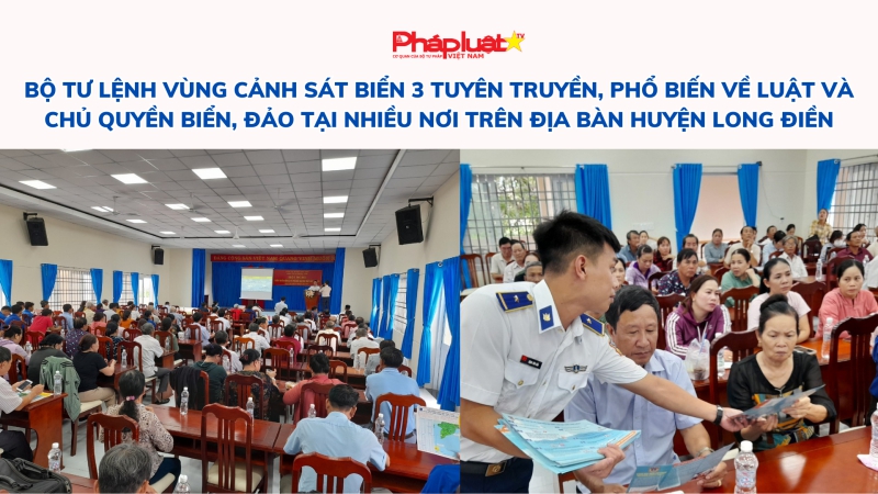 Bộ Tư lệnh Vùng Cảnh sát biển 3 tuyên truyền, phổ biến về luật và chủ quyền biển, đảo tại nhiều nơi trên địa bàn huyện Long Điền