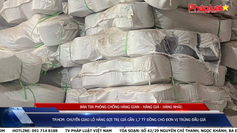 TP.HCM: Chuyển giao lô hàng sợi trị giá gần 1,7 tỷ đồng cho đơn vị trúng đấu giá