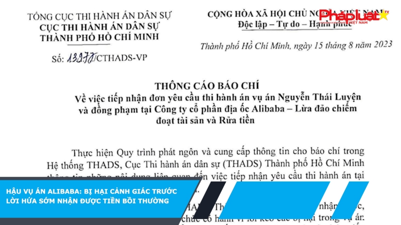 Hậu vụ án Alibaba: Bị hại cảnh giác trước lời hứa sớm nhận được tiền bồi thường
