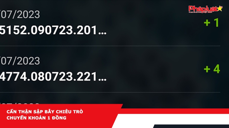 Cẩn thận sập bẫy chiêu trò chuyển khoản 1 đồng