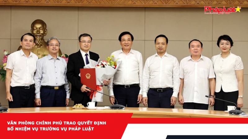 Văn phòng Chính phủ trao Quyết định bổ nhiệm Vụ trưởng Vụ Pháp luật