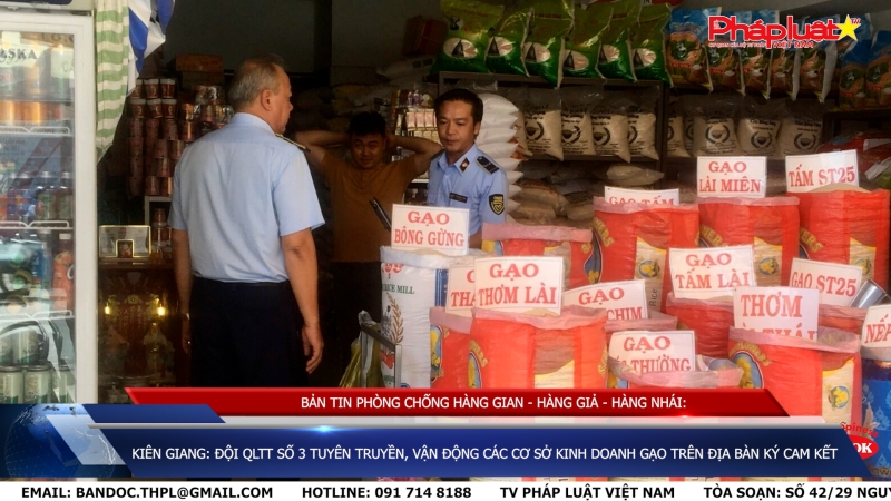 BẢN TIN PHÒNG CHỐNG HÀNG GIAN - HÀNG GIẢ - HÀNG NHÁI: Kiên Giang: Đội QLTT số 3 tuyên truyền, vận động các cơ sở kinh doanh gạo trên địa bàn ký cam kết