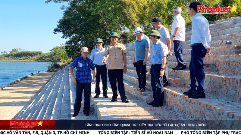 Lãnh đạo UBND tỉnh Quảng Trị kiểm tra tiến độ các dự án trọng điểm