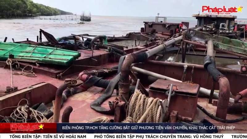 Biên phòng TP.HCM tăng cường bắt giữ phương tiện vận chuyển, khai thác cát trái phép