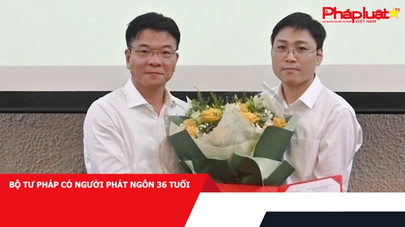 Bộ Tư pháp có người phát ngôn 36 tuổi