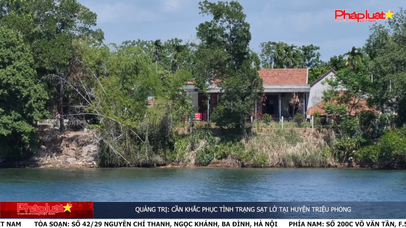 Quảng Trị: Cần khắc phục tình trạng sạt lở tại huyện Triệu Phong