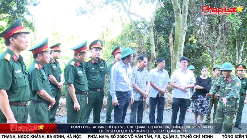 Đoàn công tác Ban Chỉ đạo 515 tỉnh Quảng Trị kiểm tra, thăm, động viên cán bộ, chiến sĩ Đội quy tập Đoàn KT - QP 337 - Quân khu 4