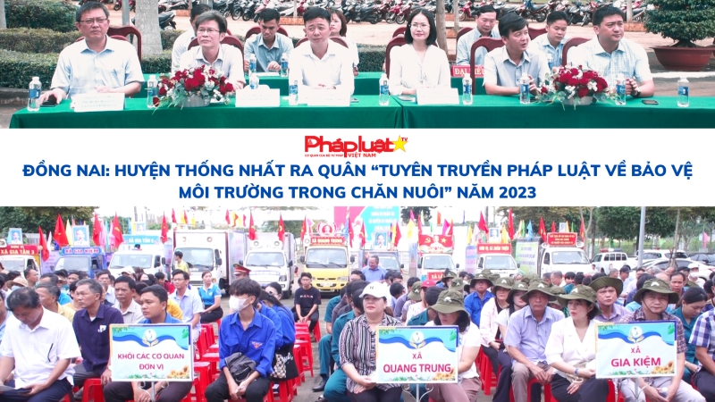 Đồng Nai: Huyện Thống Nhất ra quân “tuyên truyền pháp luật về bảo vệ môi trường trong chăn nuôi” năm 2023